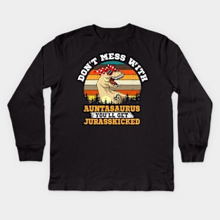 Don't Mess With Auntasaurus Gift Kids Long Sleeve T-Shirt